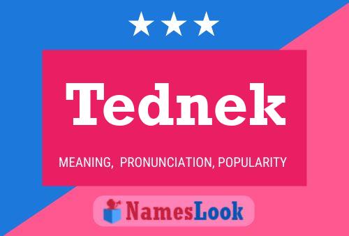 Tednek Name Poster