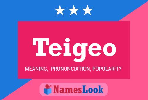 Teigeo Name Poster