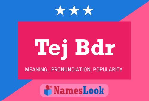 Tej Bdr Name Poster