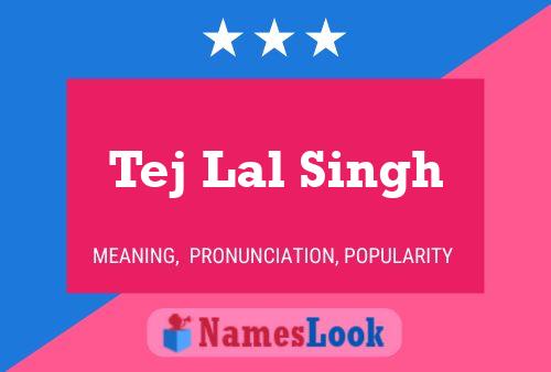 Tej Lal Singh Name Poster