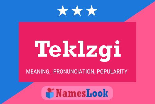 Teklzgi Name Poster