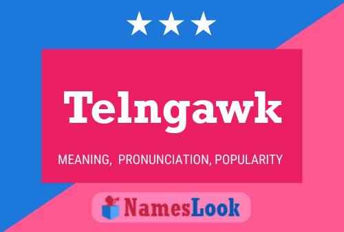 Telngawk Name Poster