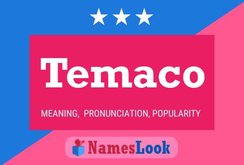 Temaco Name Poster