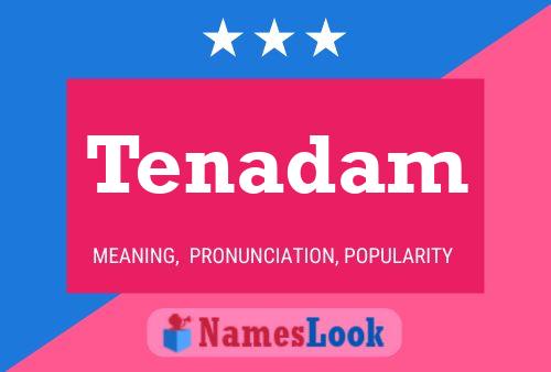 Tenadam Name Poster