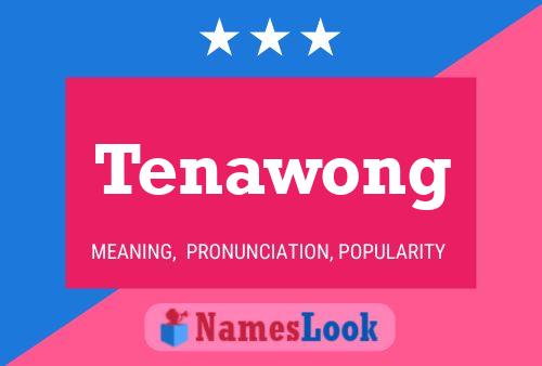 Tenawong Name Poster