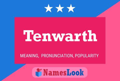 Tenwarth Name Poster