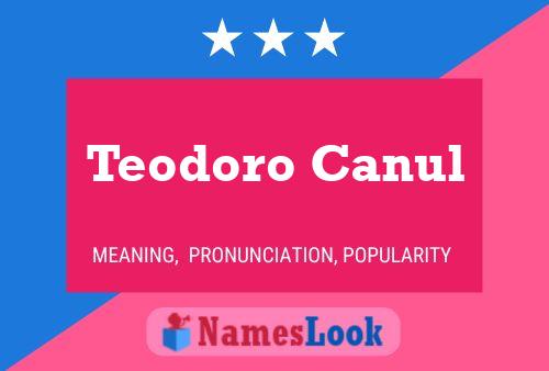 Teodoro Canul Name Poster