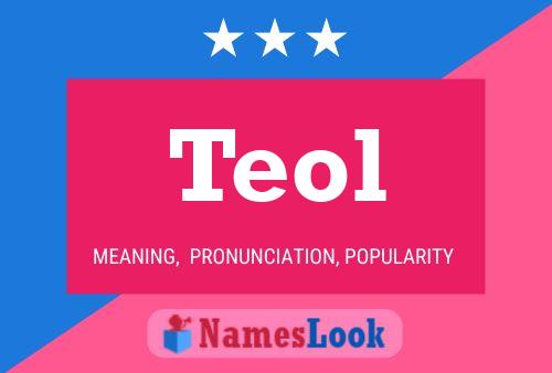 Teol Meaning Pronunciation Origin And Numerology Nameslook