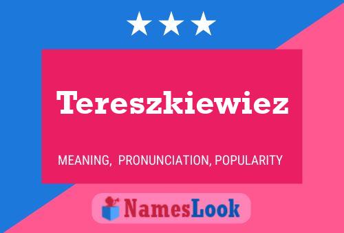 Tereszkiewiez Name Poster