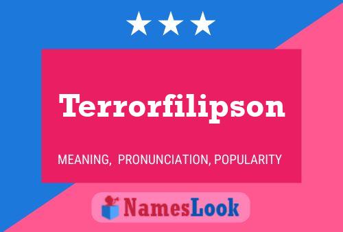 Terrorfilipson Name Poster