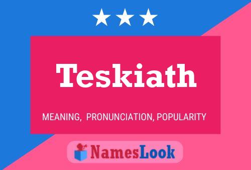 Teskiath Name Poster