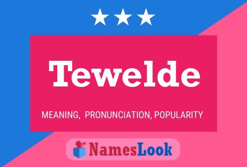 Tewelde Name Poster