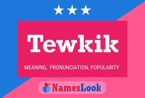 Tewkik Name Poster