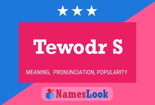 Tewodr S Name Poster