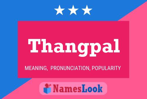 Thangpal Name Poster