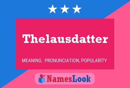 Thelausdatter Name Poster