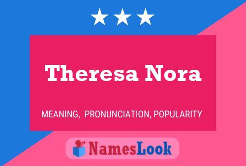 Theresa Nora Name Poster