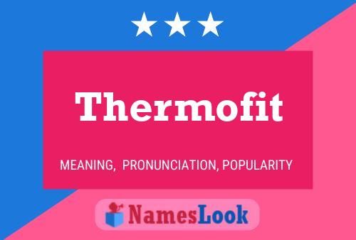 Thermofit Name Poster