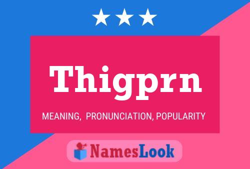 Thigprn Name Poster