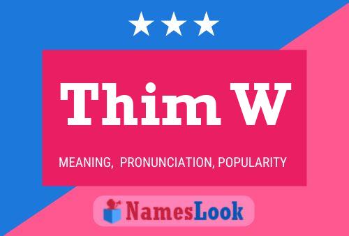 Thim W Name Poster