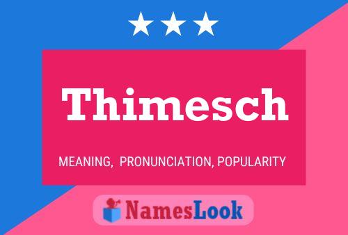 Thimesch Name Poster