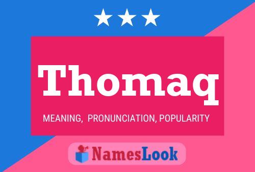 Thomaq Name Poster