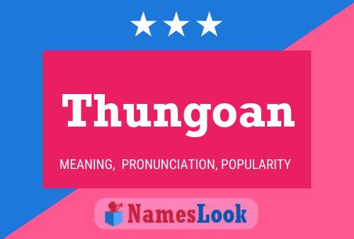 Thungoan Name Poster