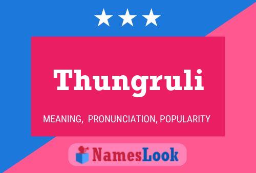 Thungruli Name Poster