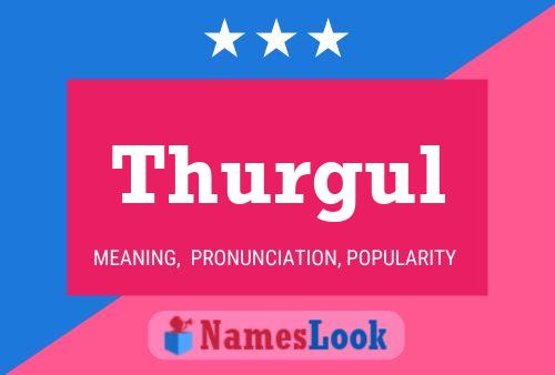 Thurgul Name Poster