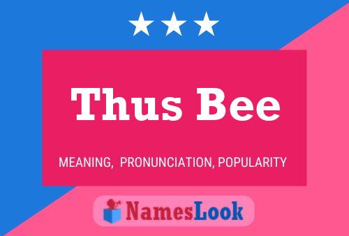 Thus Bee Name Poster