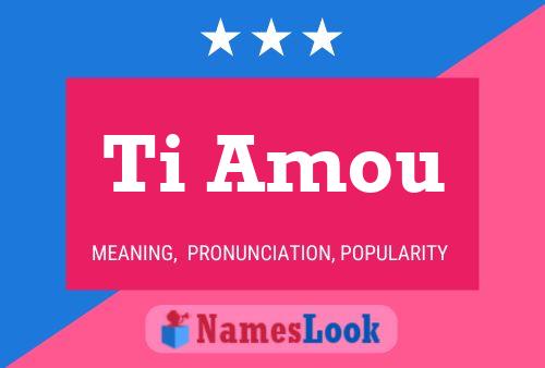 Ti Amou Name Poster