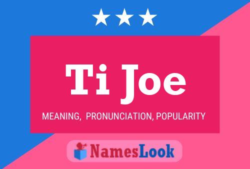 Ti Joe Name Poster