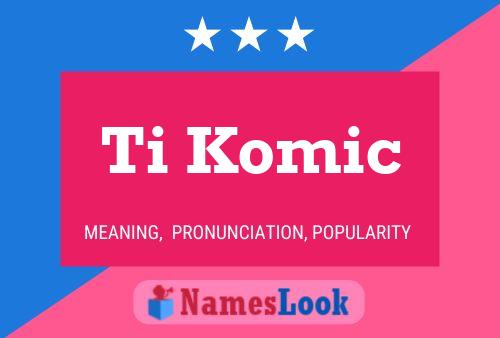 Ti Komic Name Poster