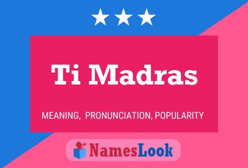 Ti Madras Name Poster