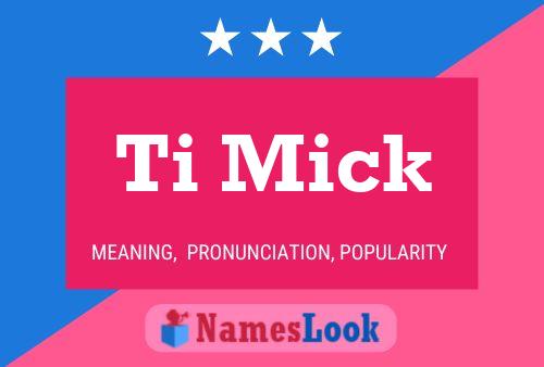 Ti Mick Name Poster