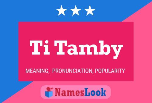 Ti Tamby Name Poster