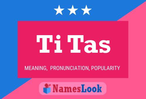 Ti Tas Name Poster