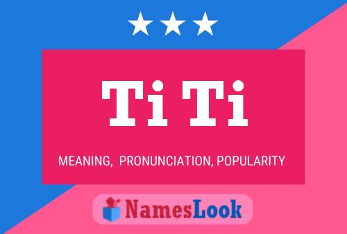 Ti Ti Name Poster