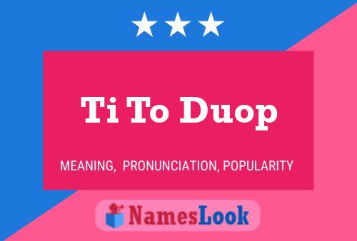 Ti To Duop Name Poster