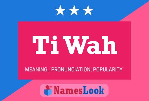 Ti Wah Name Poster