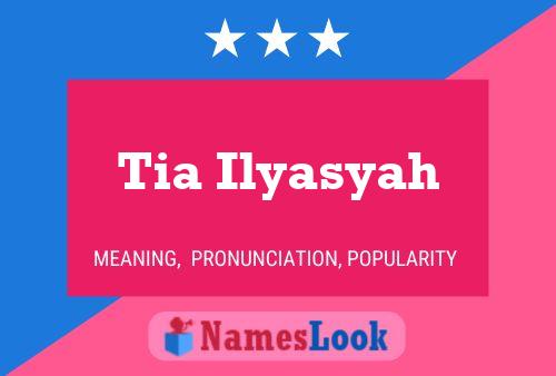 Tia Ilyasyah Name Poster