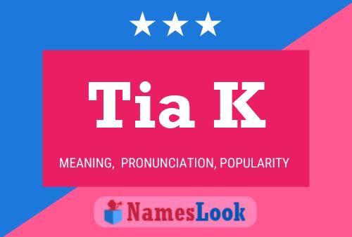 Tia K Name Poster