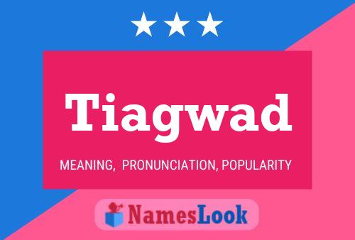 Tiagwad Name Poster