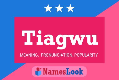 Tiagwu Name Poster