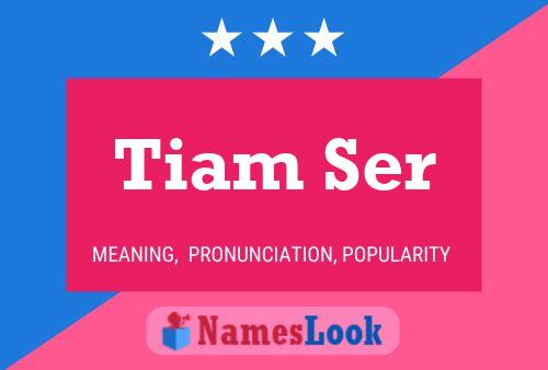 Tiam Ser Name Poster