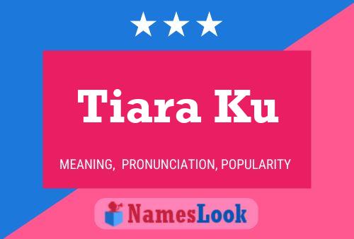 Tiara Ku Name Poster