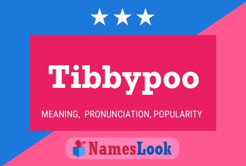 Tibbypoo Name Poster