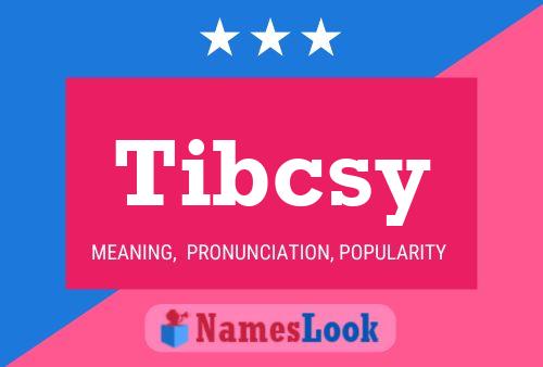 Tibcsy Name Poster