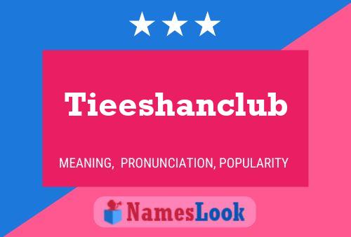 Tieeshanclub Name Poster