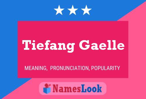 Tiefang Gaelle Name Poster